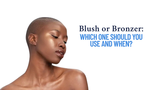 Blush or Bronzer: Which One Should You Use and When?