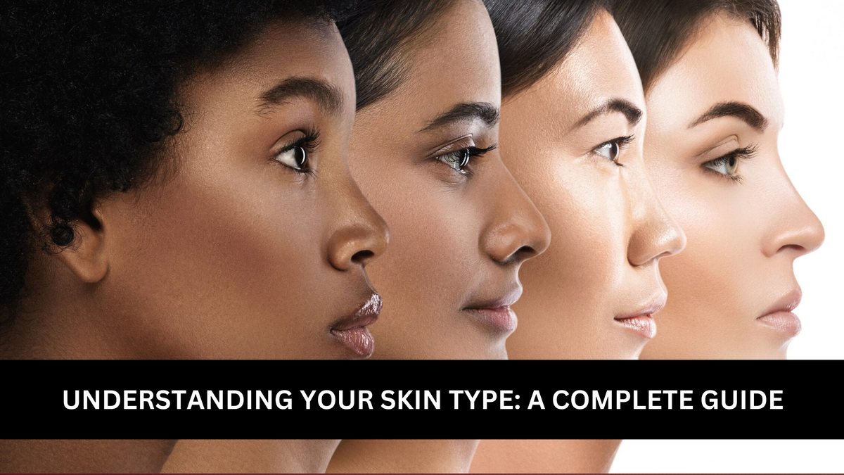 Understanding Your Skin Type: A Complete Guide – Zay Beauty Pakistan