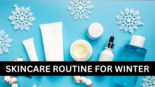 How to Transition Your Skincare Routine for Winter